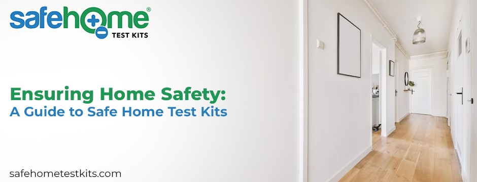 Guide to Safe Home® Test Kits