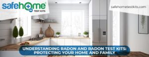 Understanding Radon and Radon Test Kits